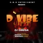 DJ Omega – D’ Vibe Mixtape Vol 1 ft. Hypeman Facecap & Conga Nonynice