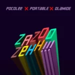 Poco Lee x Portable x Olamide – Zazoo Zehh