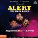 BoyyEsmart – Alert New Video (Remix) ft Zoro, Phyno