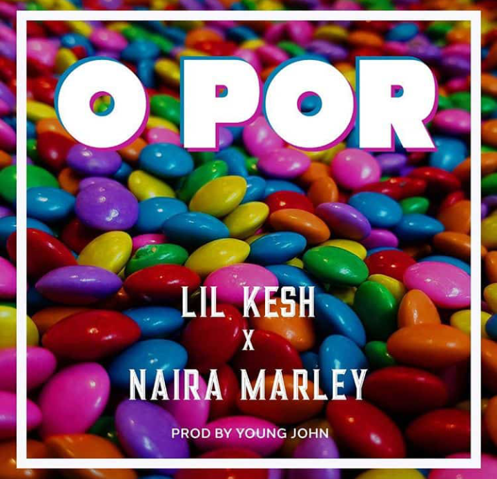 Lil Kesh Ft. Naira Marley – O por