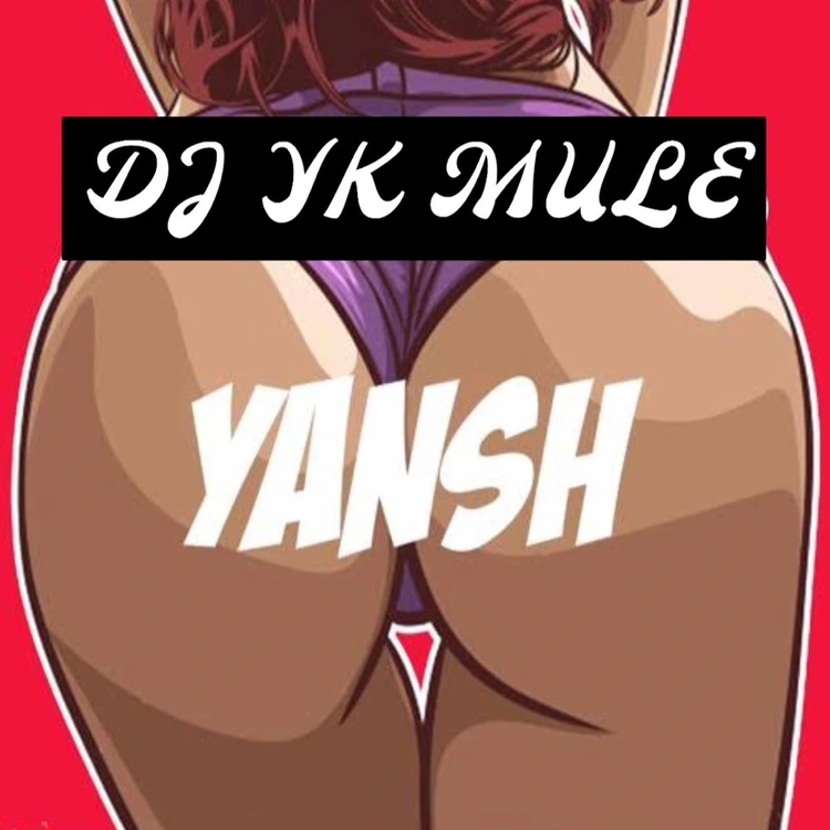 DJ YK Mule –Yansh