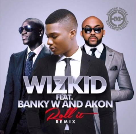 Wizkid – Roll It (Remix) ft. Akon & Banky W