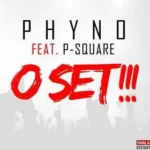 Phyno – O Set ft. P-Square