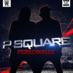 P-Square – Personally