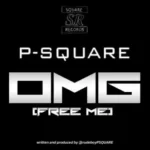 P-Square – OMG! (Free Me)