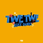 Kizz Daniel – Twe Twe (Lyrics)