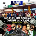 Alabareports Promotions – No Fuel No Dollar Online Mixtape Ft. DJ Max, Odumodublvck, Crayon, Poco Lee, Davido & Kcee