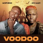Moporsh – Voodoo Ft. Ayo Maff