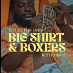 DOTTi the Deity – Big Shirt & Boxers Ft. Reminisce