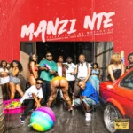 Tyler ICU & DJ Maphorisa – Manzi Nte Ft. Masterpiece YVK, Ceeka RSA, M.J, Silas Africa & Alxapo