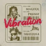 Magixx – Vibration Ft. JeriQ